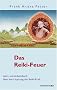Das Reiki-Feuer - Lehr- und Arbeitsbuch �ber den Ursprung der Reiki-Kraft