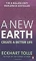 A New Earth: Create a Better Life