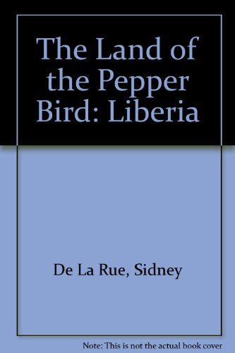 The land of the pepper bird;: Liberia;