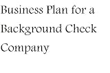 Business Plan for a Background Check Company (Fill-in-the-Blank Business Plan for a Background Check Company)