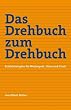 Das Drehbuch zum Drehbuch: Erz�hlstrategien f�r Werbespots, -filme und Virals