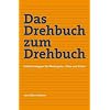 Das Drehbuch zum Drehbuch: Erzählstrategien für Werbespots, -filme und Virals Das Drehbuch zum Drehbuch: Erzählstrategien für Werbespots, -filme und Virals