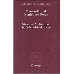 【クリックで詳細表示】Advanced Multivariate Statistics with Matrices (Mathematics and Its Applications)： Tonu Kollo， D. von Rosen： 洋書