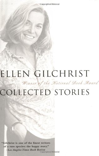 Back Bay Books Ellen Gilchrist: Collected Stories