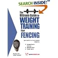 The Ultimate Guide to Weight Training for Fencing (The Ultimate Guide to Weight Training for Sports, 10) (The Ultimate Guide to Weight Training for Sports, ... Guide to Weight Training for Sports, 10)