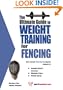 The Ultimate Guide to Weight Training for Fencing (The Ultimate Guide to Weight Training for Sports, 10) (The Ultimate Guide to Weight Training for Sports, ... Guide to Weight Training for Sports, 10)