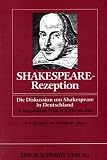 Produkt-Bild: Shakespeare-Rezeption. Die Diskussion um Shakespeare in Deutschland: Shakespeare-Rezeption 1: Band I