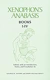 Xenophons Anabasis: Books I - IV (Greek and English Edition)