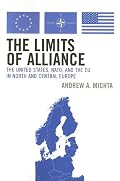 The Limits of Alliance: The United States, NATO, and the EU in North and Central Europe (New International Relations of Europe)