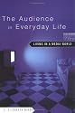 The Audience in Everyday Life: Living in a Media World