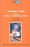 Soudage a l'arc, tome 2 : Proc�d�s avec �lectrodes enrob�es