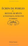 Écrin de Perles ou Recueil de Récits Authentiques, Instructifs et Moraux