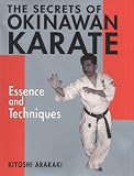 The Secrets of Okinawan Karate: Essence and Techniques (Bushido--The Way of the Warrior)