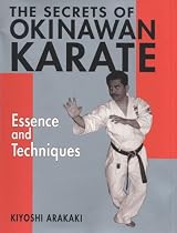 The Secrets of Okinawan Karate: Essence and Techniques (Bushido--The Way of the Warrior)