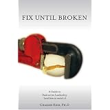 Fix Until Broken: A Guide to Destructive Leadership (And How to Avoid It)