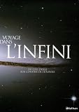 Voyage dans l'infini : Du ciel �toil� aux confins de l'univers