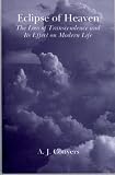  : The Eclipse of Heaven: The Loss of Transcendence and Its Effect on Modern Life