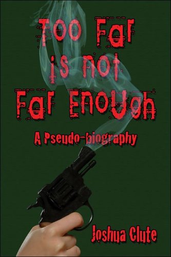 Too Far Is Not Far Enough: A Pseudo-Biography