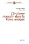 L'�rotisme masculin dans la Rome antique