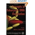 Concepts in Eukaryotic DNA Replication by Melvin L. Depamphilis