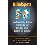 Blindspots: Stop Repeating the Mistakes That Mess Up Your Love Life, Career, Finances and Happiness