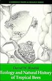 Ecology and Natural History of Tropical Bees (Cambridge Tropical Biology Series)