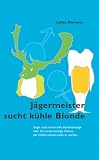 Jägermeister sucht kühle Blonde. Single sucht humorvolle Kontaktanzeige oder die hochprozentige Chance per Chiffre liebestrunken zu werden