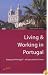 Living and Working in Portugal: Staying in Portugal - All You Need to Know (Living and Working Abroad)