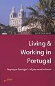 Living and Working in Portugal: Staying in Portugal - All You Need to Know (Living and Working Abroad)