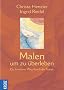 Malen um zu �berleben: Ein kreativer Weg durch die Trauer