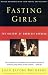   - Fasting Girls: The History of Anorexia Nervosa