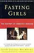 Fasting Girls: The History of Anorexia Nervosa