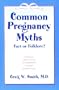 Common Pregnancy Myths: Fact or Folklore?