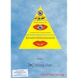 Kreativit�tstheorie. Einf�hrung in die prophetische Denkmethode.von "Georg Gati"