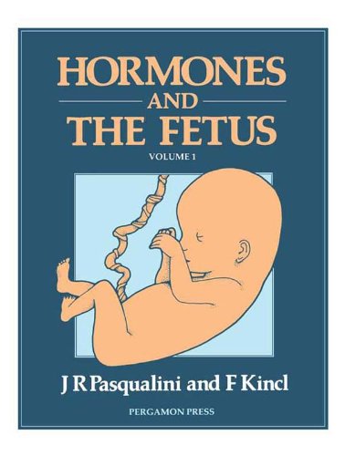 Hormones and the Fetus: Volume 1: Production, Concentration and Metabolism During Pregnancy: 001 (Pergamon International Library of Science, Technology, Engineering & Social Studies)