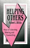 Helping others : ways of listening, sharing and counselling