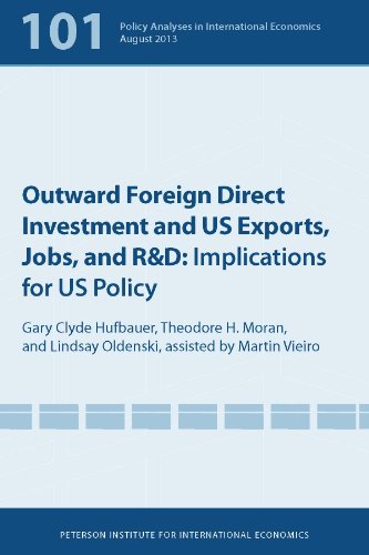 Outward Foreign Direct Investment and US Exports, Jobs, and R&D: Implications for US Policy (Policy Analyses in International Economics)