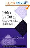 Thinking for a Change: Putting the TOC Thinking Processes to Use (CRC Press Series on Constraints Management)