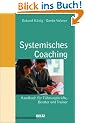 Systemisches Coaching: Handbuch f�r F�hrungskr�fte, Berater und Trainer