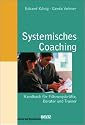 Systemisches Coaching: Handbuch f&uuml;r F&uuml;hrungskr&auml;fte, Berater und Trainer