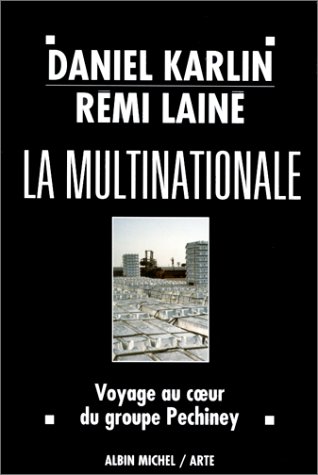 La Multinationale. Voyage au coeur du groupe Péchiney