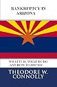 Bankruptcy in Arizona: What it is, What to Do, and How to Decide (What is Bankruptcy)