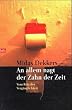 An allem nagt der Zahn der Zeit: Vom Reiz der Verg�nglichkeit