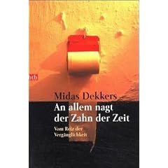 An allem nagt der Zahn der Zeit: Vom Reiz der Verg�nglichkeit