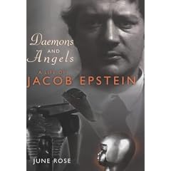 Daemons and Angels: A Life of Jacob Epstein
