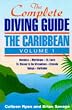 The Complete Diving Guide : The Caribbean (Vol. 1) - Dominica, Martinique, St. Lucia, St Vincent & The Grenadines, Grenada, Tobago, Barbados: ... Grenadines, Grenada, Tobago, Barbados Vol 1