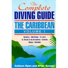 The Complete Diving Guide : The Caribbean (Vol. 1) - Dominica, Martinique, St. Lucia, St Vincent & The Grenadines, Grenada, Tobago, Barbados: Dominica, ... Grenadines, Grenada, Tobago, Barbados Vol 1