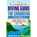 The Complete Diving Guide: The Caribbean (Vol. 1) Dominica, Martinique, St. Lucia, St Vincent & The Grenadines, Grenada, Tobago, Barbados