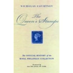 The Queen's Stamps: The Official History of the Royal Philatelic Collection (History of Royal Philatelic)