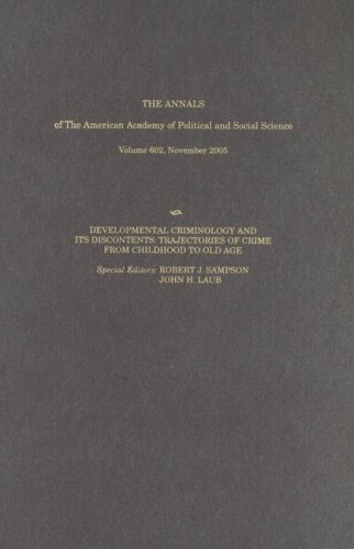 Developmental Criminology and Its Discontents: Trajectories of Crime from Childhood to Old Age
